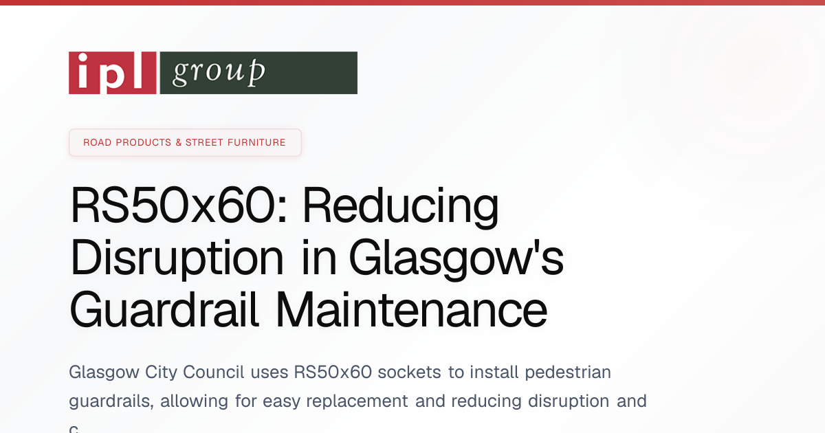 RS50x60: Reducing Disruption in Glasgow's Guardrail Maintenance | Case ...