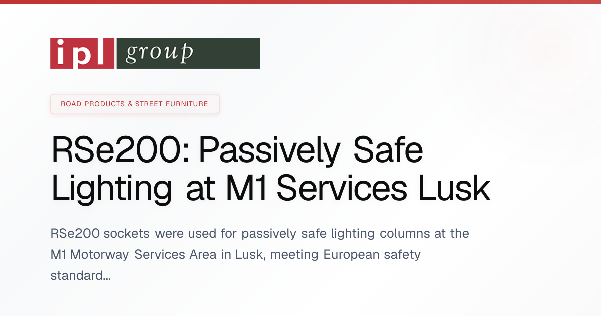 RSe200: Passively Safe Lighting at M1 Services Lusk | Case Studies ...