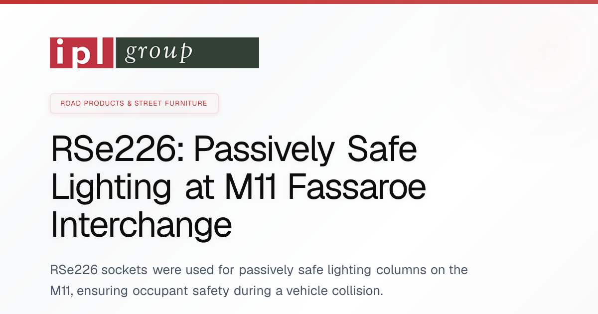 RSe226: Passively Safe Lighting at M11 Fassaroe Interchange | Case ...